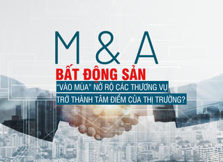 M&A bất động sản “vào mùa” nở rộ các thương vụ, trở thành tâm điểm của thị trường
