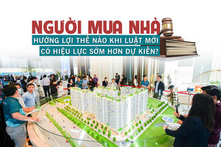 Người mua nhà hưởng lợi thế nào khi Luật mới có hiệu lực sớm hơn dự kiến?