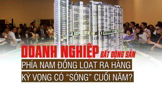 Doanh nghiệp bất động sản phía nam đồng loạt ra hàng, kỳ vọng có “sóng” cuối năm