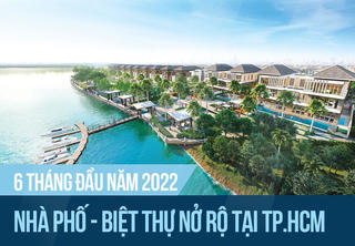 6 tháng đầu năm 2022: Phân khúc biệt thự nở rộ tại TP.HCM