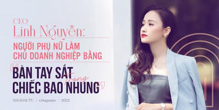 CEO Linh Nguyễn: Người phụ nữ làm chủ doanh nghiệp bằng ‘bàn tay sắt trong chiếc bao nhung’