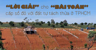 “Lời giải” cho “bài toán” cấp sổ đỏ với đất tự tách thửa ở TP.HCM