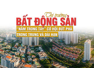 Thị trường bất động sản “nắm trong tay” cơ hội bứt phá trong trung và dài hạn?