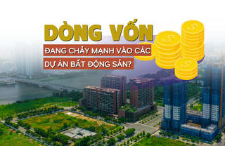 Dòng vốn đang chảy mạnh vào các dự án bất động sản