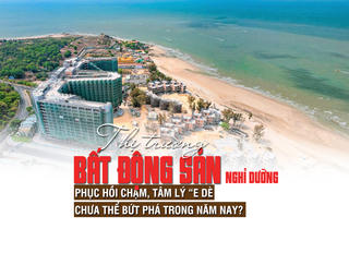 Thị trường bất động sản nghỉ dưỡng: phục hồi chậm, tâm lý “e dè”, chưa thể bứt phá trong năm nay?