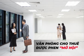 Văn phòng cho thuê được phen “mở hội”