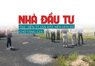 Nhà đầu tư “ôm” tiền tỷ “săn” đất nền ven đô chờ tăng giá?