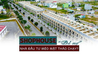 Shophouse “đẻ nợ”, nhà đầu tư méo mặt tháo chạy?