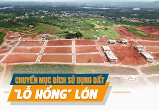 Chuyển mục đích sử dụng đất là “lỗ hổng” lớn, gây thất thoát hàng nghìn tỷ đồng