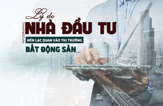 [Infograhic] Lý do nhà đầu tư nên lạc quan vào thị trường bất động sản