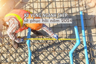 Nhu cầu gia tăng, kỳ vọng ngành thép phục hồi trong năm 2024