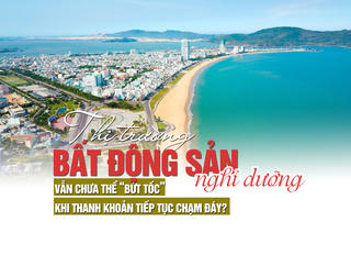 Thị trường bất động sản nghỉ dưỡng vẫn chưa thể “bứt tốc” khi thanh khoản tiếp tục chạm đáy?