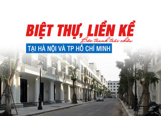 Biệt thự, liền kề: Bức tranh trái chiều tại Hà Nội và TP Hồ Chí Minh?