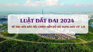 Từ 1/8, chậm tiến độ sử dụng đất sẽ bị Nhà nước thu hồi đất