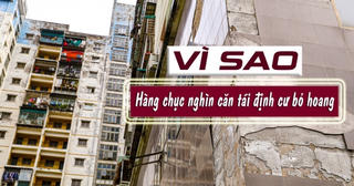 Vì sao hàng chục nghìn căn hộ tái định cư bị bỏ hoang?