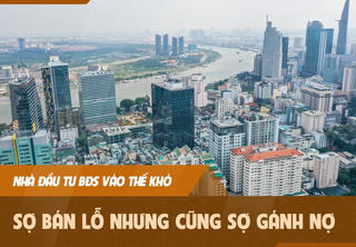 Nhà đầu tư BĐS vào thế khó: Sợ bán lỗ nhưng cũng sợ gánh nợ