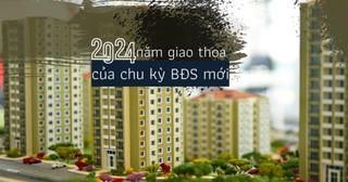 2024 – năm giao thoa của chu kỳ bất động sản mới