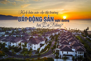 Kịch bản nào cho thị trường bất động sản nghỉ dưỡng tại Đà Nẵng trong thời gian tới?