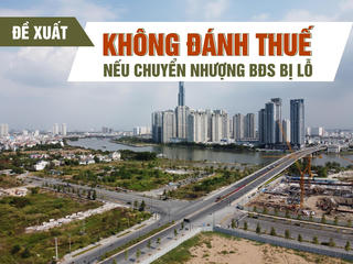 Đề xuất không đánh thuế nếu chuyển nhượng bất động sản bị lỗ