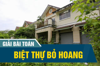 Giải bài toán biệt thự bỏ hoang