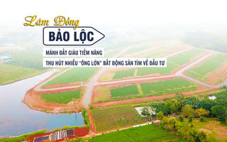 Bảo Lộc (Lâm Đồng): Mảnh đất giàu tiềm năng, thu hút nhiều ‘ông lớn’ bất động sản tìm về đầu tư