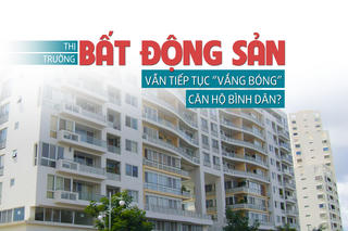Thị trường bất động sản vẫn tiếp tục “vắng bóng” căn hộ bình dân?