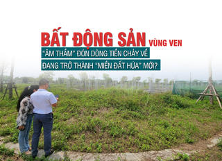 Bất động sản vùng ven “âm thầm” đón dòng tiền chảy về, đang trở thành “miền đất hứa” mới?