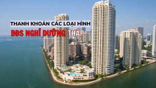 Thanh khoản các loại hình bất động sản nghỉ dưỡng thấp