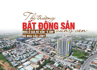Thị trường bất động sản vùng ven: Nhà ở giá rẻ thanh khoản chậm