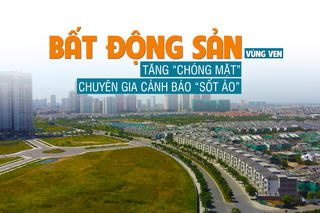 Giá bất động sản vùng ven tăng “chóng mặt”, chuyên gia cảnh báo “sốt ảo”