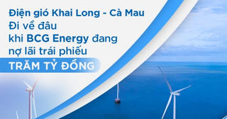 Điện gió Khai Long - Cà Mau sẽ đi về đâu khi BCG Energy đang nợ lãi trái phiếu trăm tỷ đồng