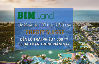 BIM Land và khoản vay 200 triệu USD tại Credit Suisse đến lô trái phiếu nghìn tỷ sắp đáo hạn