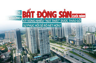 Thị trường bất động sản cuối năm: Kỳ vọng nhiều “nút thắt” được tháo gỡ, sự phục hồi sẽ rõ nét hơn?