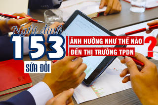Dự thảo sửa đổi, bổ sung Nghị định 153 sẽ ảnh hưởng như thế nào đến thị trường trái phiếu doanh nghiệp?