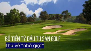 Bỏ tiền tỷ đầu tư sân golf, thu về “nhỏ giọt”
