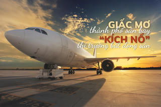 Giấc mơ thành phố sân bay “kích nổ” thị trường bất động sản