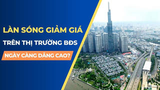 Làn sóng giảm giá trên thị trường BĐS ngày càng dâng cao?