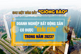Sau một năm đầy "giông bão", doanh nghiệp bất động sản có được "giải cứu" trong năm 2023?