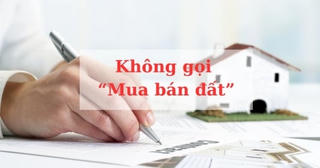 Gọi 'mua bán đất' là không chính xác, đây mới là cách gọi chuẩn cho giao dịch chuyển nhượng đất đai