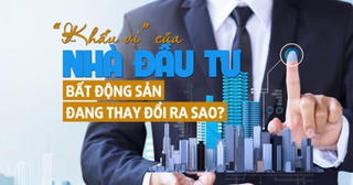 “Khẩu vị” của nhà đầu tư bất động sản đang thay đổi ra sao?