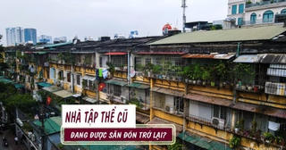 Chung cư tăng giá - Nhà tập thể cũ đang được săn mua trở lại?