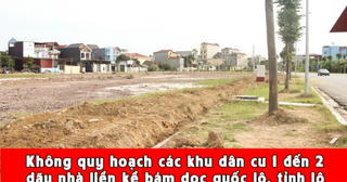 Không quy hoạch các khu dân cư 1 đến 2 dãy nhà liền kề bám dọc quốc lộ, tỉnh lộ