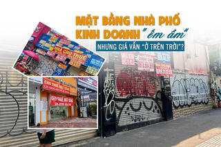 Mặt bằng nhà phố kinh doanh “ế ẩm” nhưng giá vẫn “ở trên trời”?