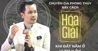 Chuyên gia phong thủy chia sẻ hai bí quyết vàng nhìn đất trước khi xuống tiền để cầu lành tránh dữ cho gia chủ