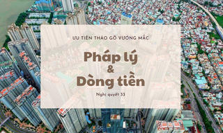 Nghị quyết 33: “Bắt đúng bệnh” của thị trường bất động sản