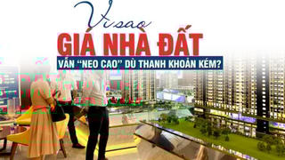 Vì sao giá nhà đất vẫn “neo cao” dù thanh khoản kém