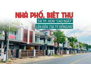 Giá nhà phố, biệt thự tại TP Hồ Chí Minh “cao ngất”, lên đến 750 tỷ đồng/căn?
