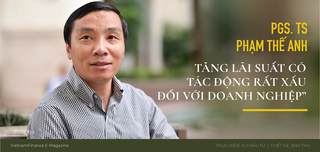 PGS.TS Phạm Thế Anh: Tăng lãi suất có tác động rất xấu đối với doanh nghiệp