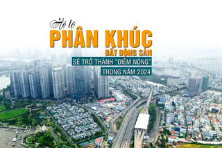 Nhận diện phân khúc bất động sản sẽ trở thành “điểm nóng” trong năm 2024