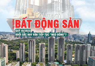 [Longform] “Bắt mạch” thị trường bất động sản quý III/2025: Khởi sắc hay vẫn tiếp tục “ngủ đông”?